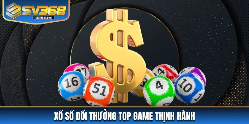 Xổ số đổi thưởng top game thịnh hành Xổ số đổi thưởng top game thịnh hành