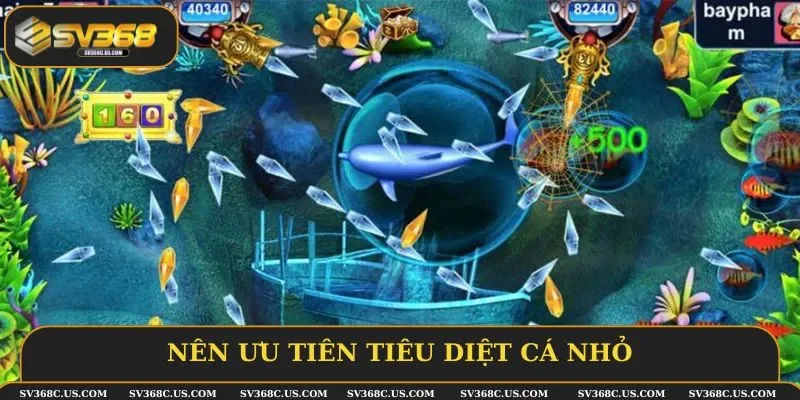 Nên ưu tiên tiêu diệt cá nhỏ Nên ưu tiên tiêu diệt cá nhỏ