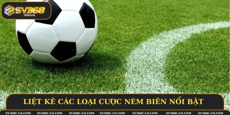 Liệt kê các loại cược ném biên nổi bật trong bóng đá Liệt kê các loại cược ném biên nổi bật trong bóng đá
