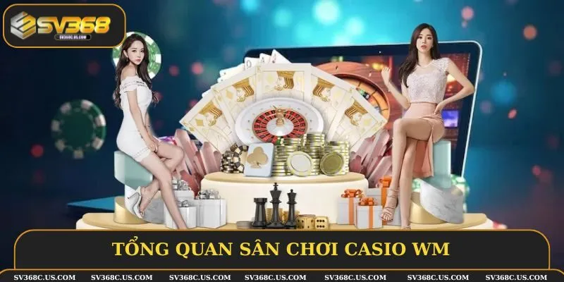 Giới thiệu WM Casino khách quan và chi tiết nhất Giới thiệu WM Casino khách quan và chi tiết nhất